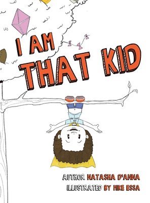 Natasha D'Anna - I Am That Kid, Inbunden