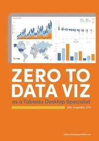 bokomslag Zero to Data Viz as a Tableau Desktop Specialist