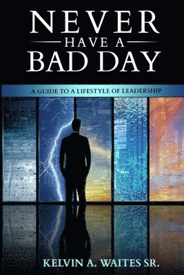 New Have A Bad Day, A Guide To A Lifestyle of Leadership 1