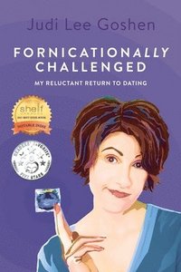 bokomslag Fornicationally Challenged: My Reluctant Return to Dating