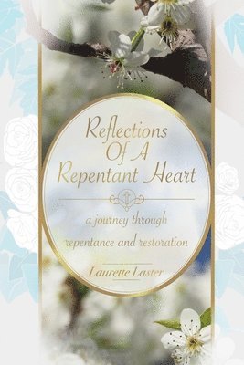 bokomslag Reflections Of A Repentant Heart: a journey through repentance and restoration