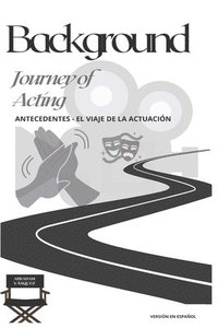 bokomslag Background - Journey of Acting: Antecedentes - El Viaje de la Actuación