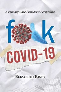 bokomslag Fuck Covid19: A Primary Care Providers Perspective