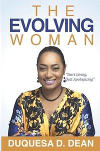 bokomslag The Evolving Woman: Start Living, Quit Apologizing