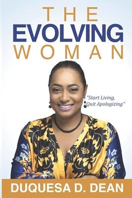 The Evolving Woman: Start Living, Quit Apologizing 1