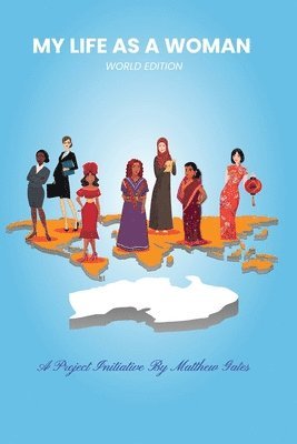 Matthew Gates - My Life As A Woman: World Edition: Women Inspiring Women In 2020 And Beyond, Häftad