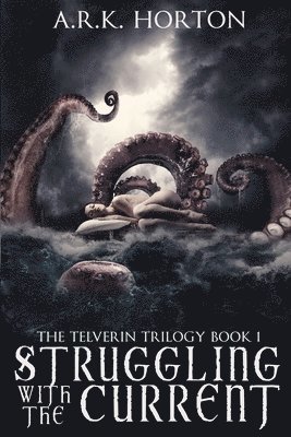 A R K Horton, A. R. K. Horton, A.R.K., Horton, Kaitlyn Keller - Struggling With the Current, Häftad
