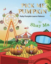 bokomslag Pick Me Pumpkin: Perky Pumpkin Learns Patience