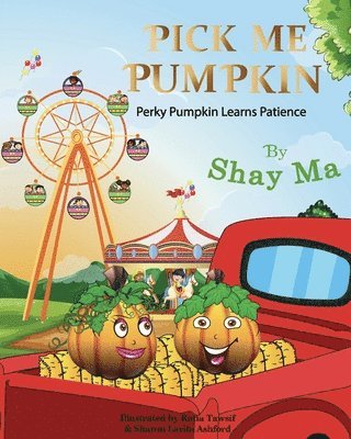 Pick Me Pumpkin: Perky Pumpkin Learns Patience, Häftad