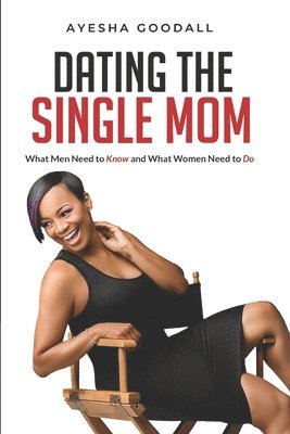 bokomslag Dating the Single Mom: What Men Need to Know and What Women Need to Do