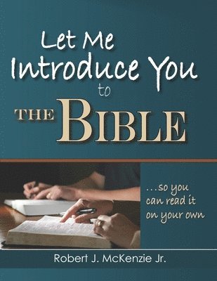 Let Me Introduce You to the Bible: So You Can Read It on Your Own 1