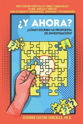 bokomslag ¿y Ahora? ¿cómo Escribo Mi Propuesta de Investigación?: Guía Práctica en "Arroz y Habichuelas" (Claro, sencillo y directo) Para estudiantes subgraduad