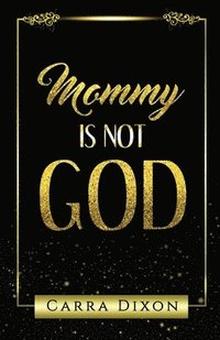 bokomslag Mommy is Not God