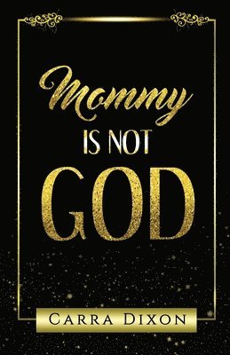 bokomslag Mommy is Not God
