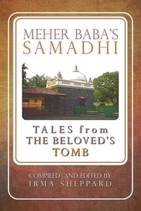 bokomslag Meher Baba's Samadhi - Tales from the Beloved's Tomb