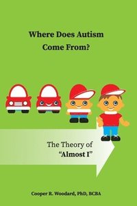 bokomslag Where Does Autism Come From? The Theory of &quot;Almost I&quot;