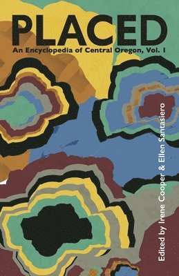 Placed: An Encyclopedia of Central Oregon 1