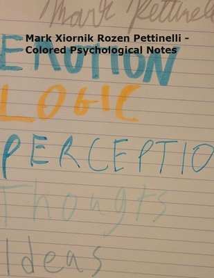 Mark Xiornik Rozen Pettinelli - Colored Psychological Notes 1