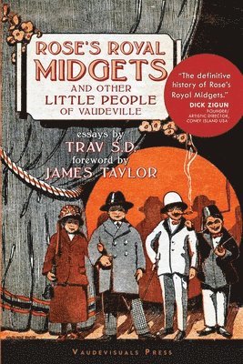 Trav Sd, James Taylor - Rose's Royal Midgets and Other Little People of Vaudeville, Häftad
