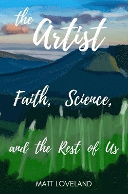 The Artist: Faith, Science, and the Rest of Us 1