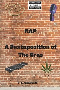bokomslag Rap: A Juxtaposition of the Eras