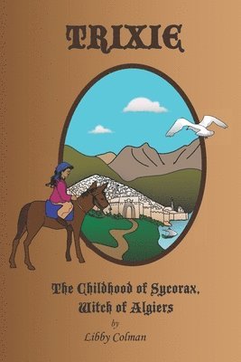 bokomslag Trixie: The Childhood of Sycorax, Witch of Algiers