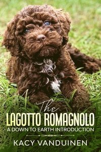 bokomslag The Lagotto Romagnolo, A Down To Earth Introduction