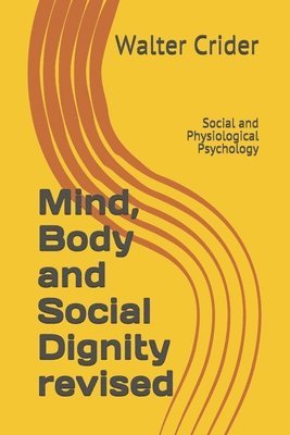 Mind, Body and Social Dignity revised: Social and Physiological Psychology 1