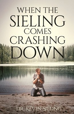 Kevin Sieling, Dr. Kevin Sieling - When the Sieling Comes Crashing Down, Häftad