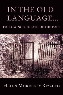 In the Old Language... Following the Path of the Poet 1