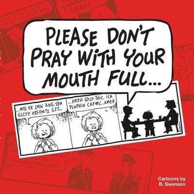 Please Don't Pray With your Mouth Full 1