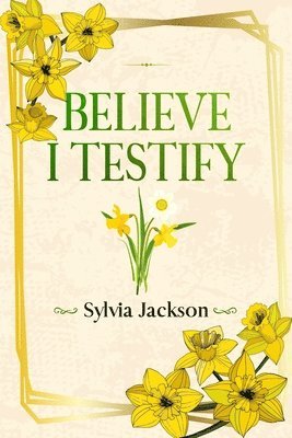 Believe I Testify 1