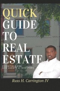 bokomslag Quick Guide To Real Estate: Essentials For New Agents & Investors
