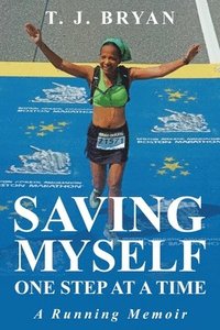 bokomslag Saving Myself One Step at a Time: A Running Memoir