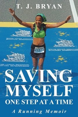 Saving Myself One Step at a Time: A Running Memoir 1