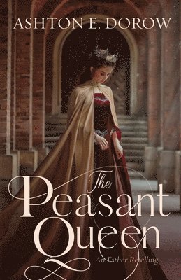 bokomslag The Peasant Queen: An Esther Retelling