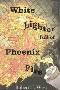bokomslag White Lighter Full Of Phoenix Fire
