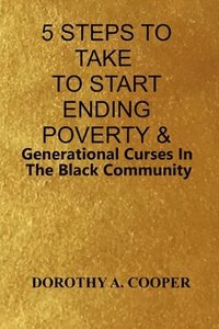 bokomslag 5 Steps To Take To Start Ending Poverty & Generational Curses In The Black Community