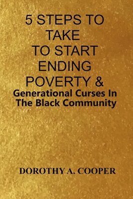 bokomslag 5 Steps To Take To Start Ending Poverty & Generational Curses In The Black Community