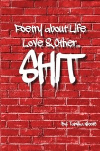 bokomslag Poetry About Life Love & Other Shit
