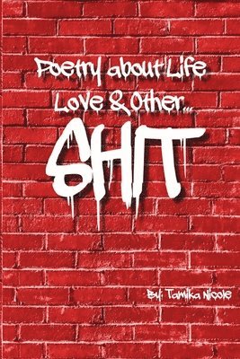 Poetry About Life Love & Other Shit 1