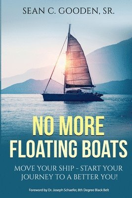 bokomslag No More Floating Boats: Move Your Ship - Start Your Journey to a Better You!