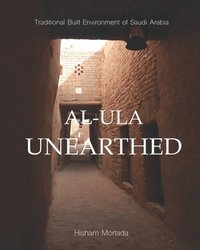 bokomslag Traditional Built Environment of Saudi Arabia: Al-Ula Unearthed