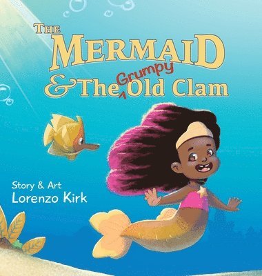 The Mermaid and the Grumpy Old Clam 1