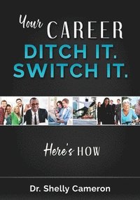 bokomslag Your Career. Ditch It. Switch It