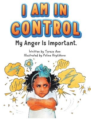 Teresa Ann Ficklen - I Am in Control! My Anger is Important., Inbunden