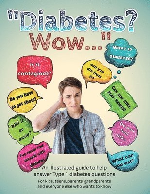 bokomslag Diabetes? Wow: An illustrated guide to help answer Type 1 diabetes questions