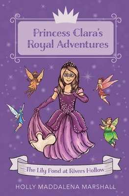 Princess Clara's Royal Adventure: At the Lily Pond in Rivers Hollow 1