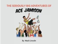 bokomslag The Seriously Big Adventures of Ace Jamison