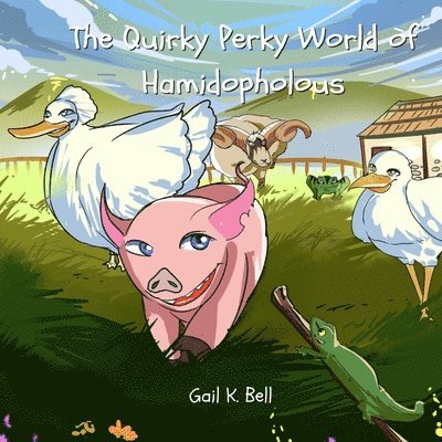 Gail K Bell, Gail K. Bell, Gail K., Bell - Quirky Perky World of Hamidopholous, Häftad